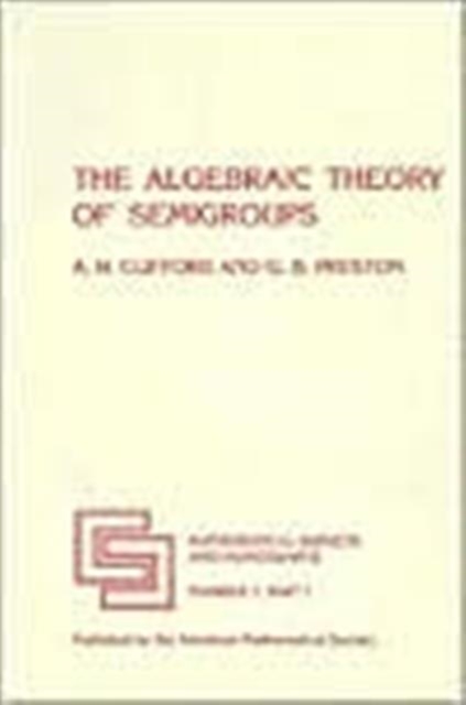 The Algebraic Theory of Semigroups, Volume 1, Paperback / softback Book