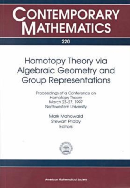 Homotopy Theory Via Algebraic Geometry and Group Representations : Proceedings of a Conference on Homotopy Theory, March 23-27, 1997, Northwestern University, Paperback / softback Book