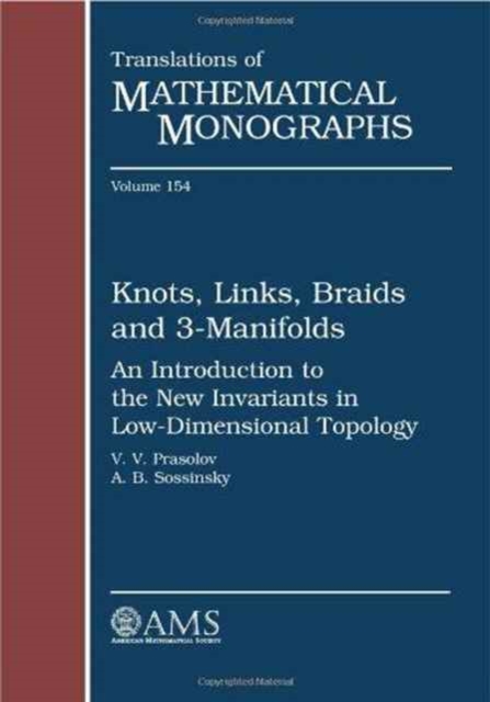 Knots, Links, Braids and 3-manifolds : An Introduction to the New Invariants in Low-Dimensional Topology, Paperback / softback Book