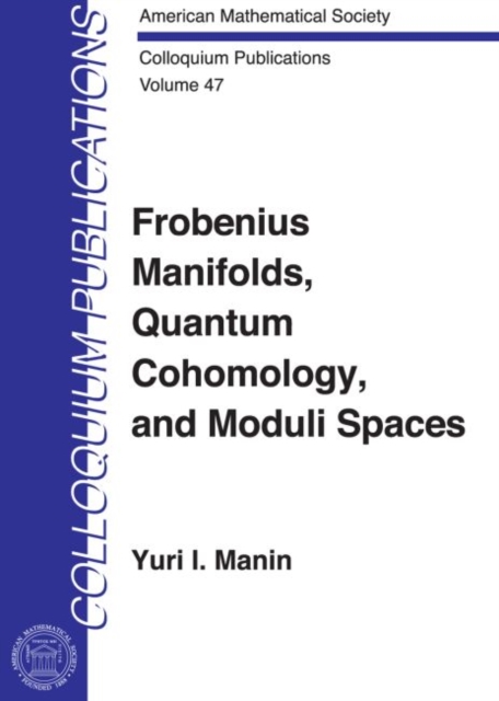 Frobenius Manifolds, Quantum Cohomology and Moduli Spaces, Hardback Book
