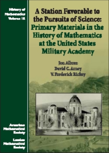 A Station Favorable to the Pursuits of Science : Primary Materials in the History of Mathematics at the United States Military Academy, Hardback Book