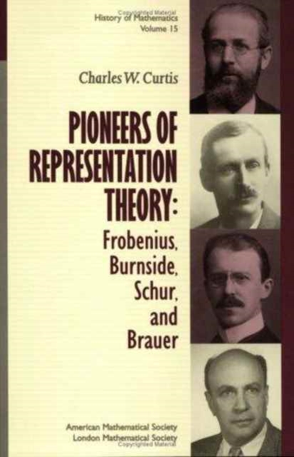 Pioneers of Representation Theory : Frobenius, Burnside, Schur and Brauer, Paperback / softback Book