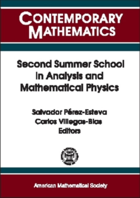 Second Summer School in Analysis and Mathematical Physics : Topics in Analysis - Harmonic, Complex, Nonlinear and Quantization, Paperback / softback Book