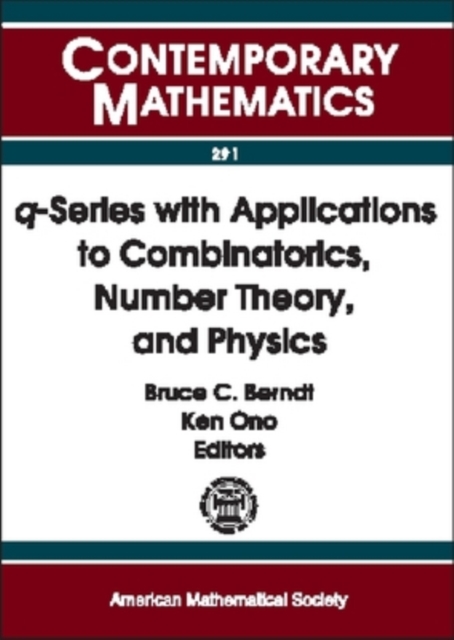 q-series with Applications to Combinatorics, Number Theory and Physics : A Conference on Q-series with Applications to Combinatorics, Number Theory, and Physics, October 26-28, 2000, University of Ill, Paperback / softback Book