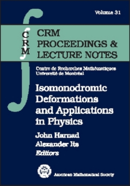 Isomonodromic Deformations and Applications in Physics : CRM Workshop, May 1-6, 2000, Montraeal, Canada, Paperback / softback Book