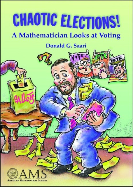 Chaotic Elections! : A Mathematician Looks at Voting, Paperback / softback Book