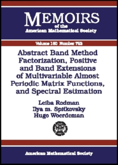 Abstract Band Method Via Factorization, Positive and Band Extensions of Multivariable Almost Periodic Matrix Functions and Spectral Estimation, Paperback / softback Book