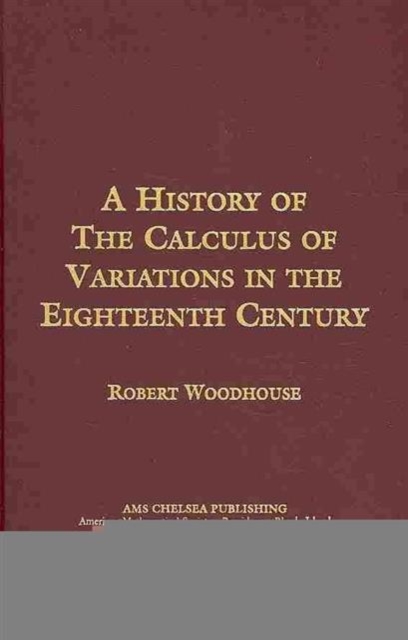 The History of the Calculus of Variations in the Eighteenth Century, Hardback Book
