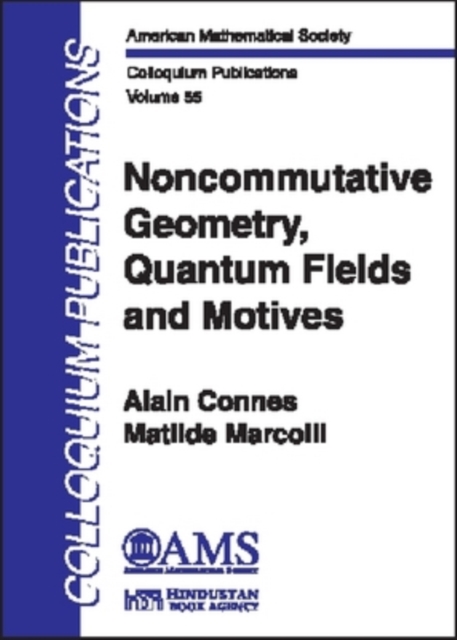Noncommutative Geometry, Quantum Fields and Motives, Hardback Book