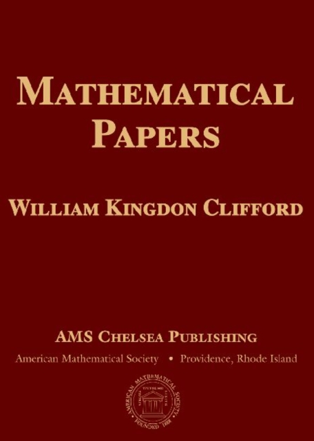 Mathematical Papers by William Kingdon Clifford, Hardback Book
