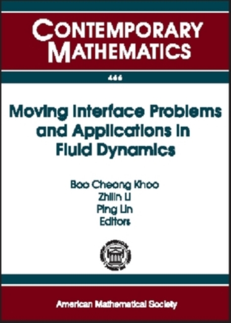 Moving Interface Problems and Applications in Fluid Dynamics : Program on Moving Interface Problems and Applications in Fluid Dynamics, January 8-March 31, 2007, Institute for Mathematical Sciences, N, Paperback / softback Book