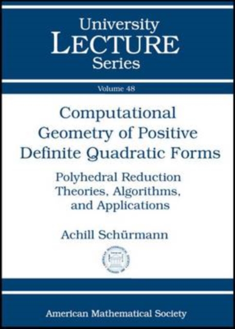 Computational Geometry of Positive Definite Quadratic Forms : Polyhedral Reduction Theories, Algorithms, and Applications, Paperback / softback Book