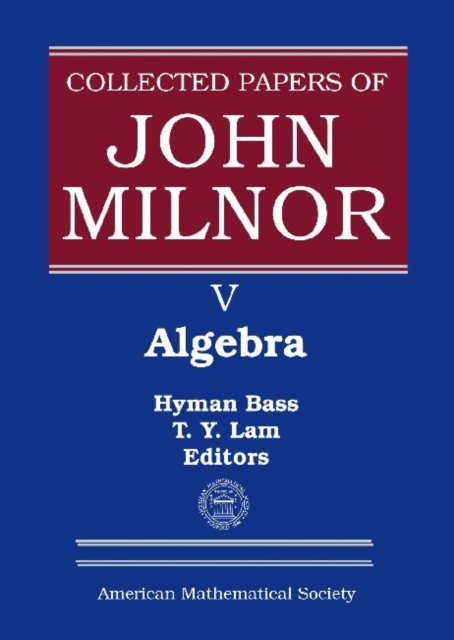 Collected Papers of John Milnor, Volume V : Algebra, Hardback Book
