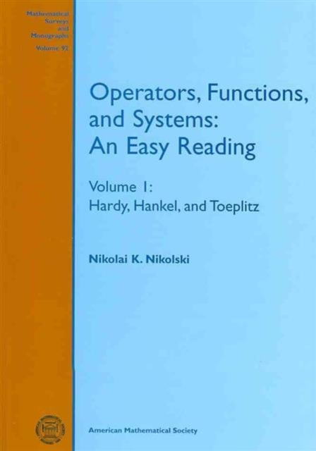 Operators, Functions, and Systems, Volume 1; Hardy, Hankel, and Toeplitz : An Easy Reading, Paperback / softback Book