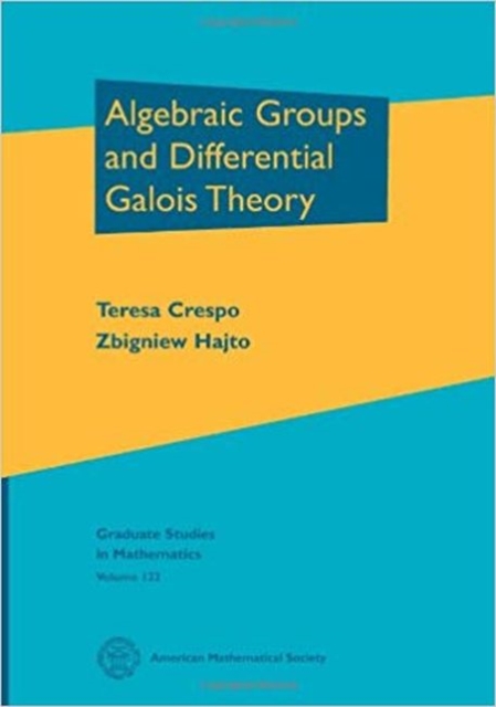 Algebraic Groups and Differential Galois Theory, Hardback Book