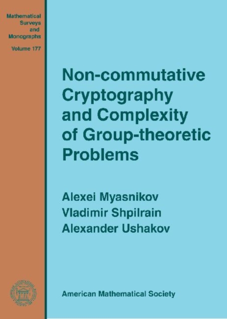 Non-commutative Cryptography and Complexity of Group-theoretic Problems, Hardback Book