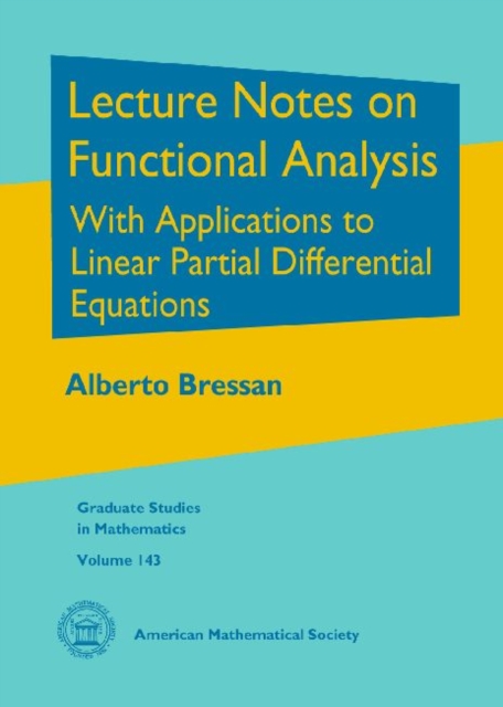 Lecture Notes on Functional Analysis : With Applications to Linear Partial Differential Equations, Hardback Book