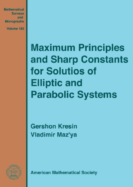 Maximum Principles and Sharp Constants for Solutions of Elliptic and Parabolic Systems, Hardback Book