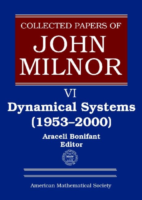 Collected Papers of John Milnor, Volume VI : Dynamical Systems (1953-2000), Hardback Book