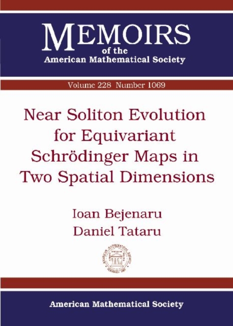 Near Soliton Evolution for Equivariant Schrodinger Maps in Two Spatial Dimensions, Paperback / softback Book