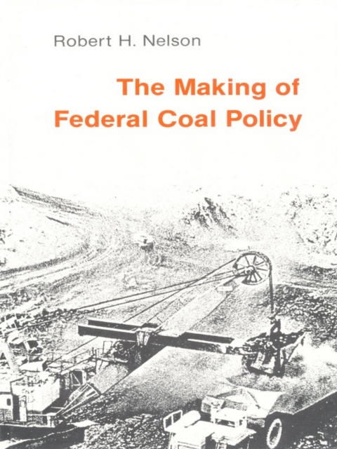 The Making of Federal Coal Policy, Hardback Book
