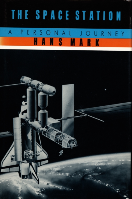 The Space Station : A Personal Journey, Hardback Book