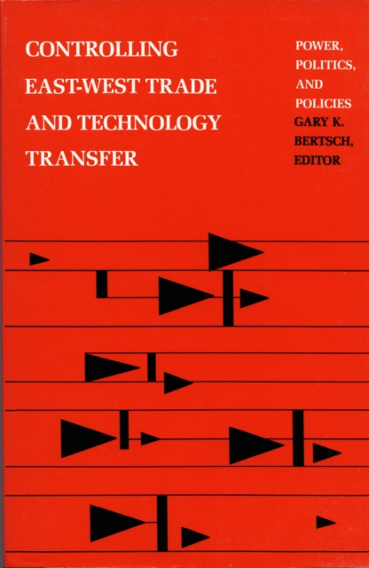 Controlling East-West Trade and Technology Transfer : Power, Politics, and Policies, Paperback / softback Book
