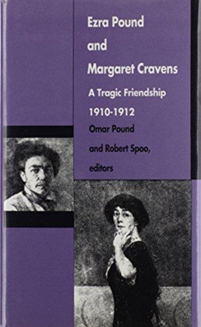 Ezra Pound and Margaret Cravens : A Tragic Friendship, 1910-1912, Hardback Book