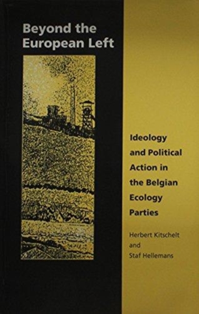 Beyond the European Left : Ideology and Political Action in the Belgian Ecology, Hardback Book