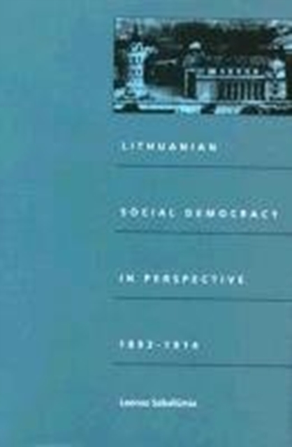 Lithuanian Social Democracy in Perspective, 1893-1914, Hardback Book