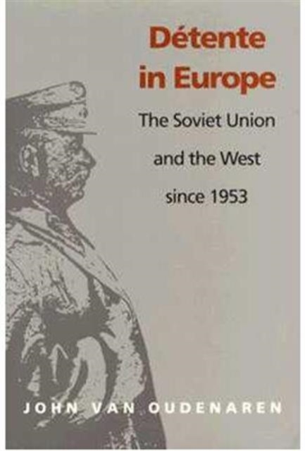Detente in Europe : The Soviet Union & The West Since 1953, Paperback / softback Book