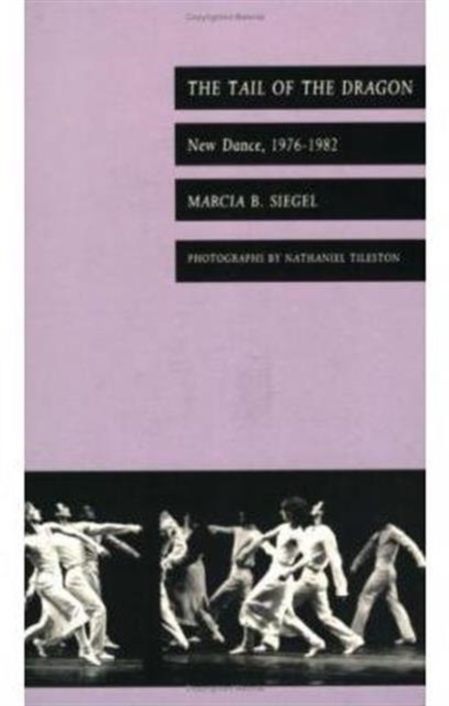 The Tail of the Dragon : New Dance, 1976-1982, Paperback / softback Book