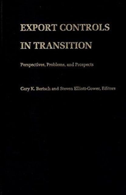 Export Controls in Transition : Perspectives, Problems, and Prospects, Hardback Book