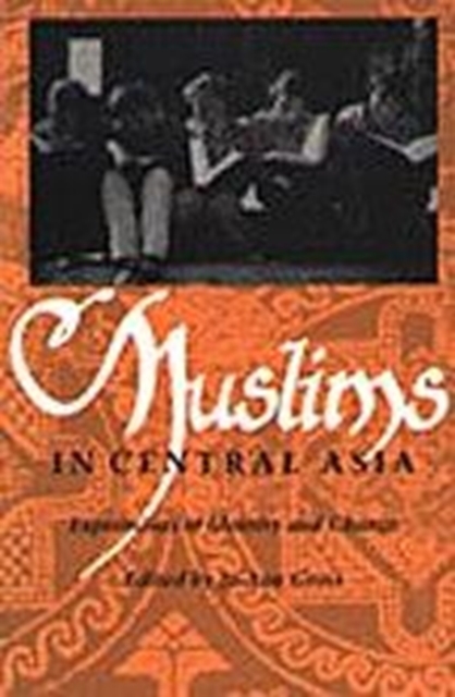 Muslims in Central Asia : Expressions of Identity and Change, Hardback Book