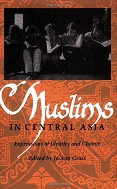 Muslims in Central Asia : Expressions of Identity and Change, Paperback / softback Book