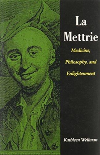La Mettrie : Medicine, Philosophy, and Enlightenment, Hardback Book