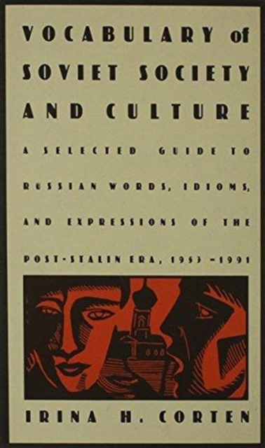 Vocabulary of Soviet Society and Culture : A Selected Guide to Russian Words, Idioms, and Expressions of the Post-Stalin Era, 1953-1991, Hardback Book