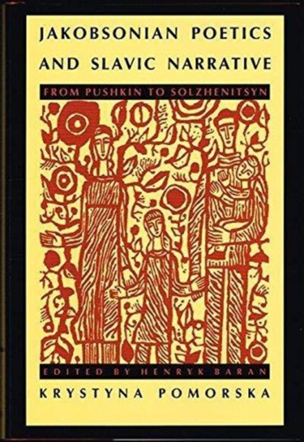 Jakobsonian Poetics and Slavic Narrative : From Pushkin to Solzhenitsyn, Hardback Book