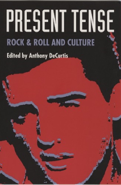 Present Tense : Rock & Roll and Culture, Hardback Book
