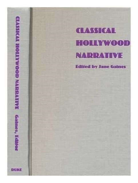 Classical Hollywood Narrative : The Paradigm Wars, Hardback Book