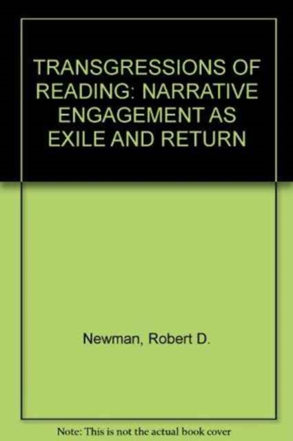 Transgressions of Reading : Narrative Engagement as Exile and Return, Paperback / softback Book
