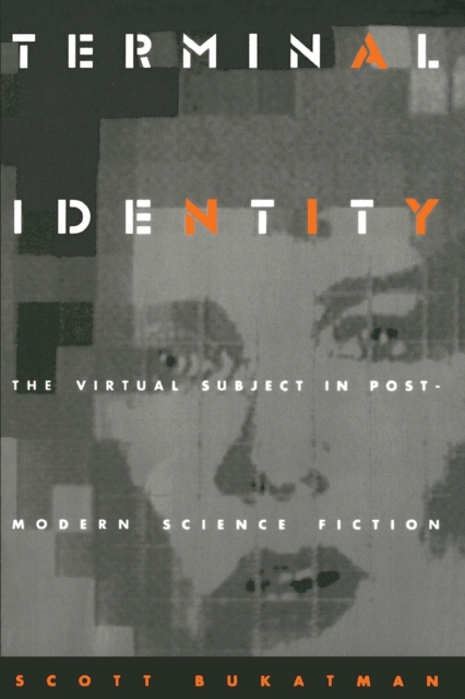 Terminal Identity : The Virtual Subject in Postmodern Science Fiction, Paperback / softback Book