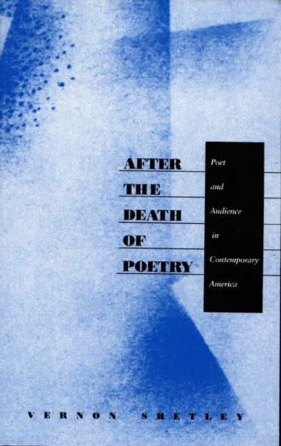 After the Death of Poetry : Poet and Audience in Contemporary America, Paperback / softback Book