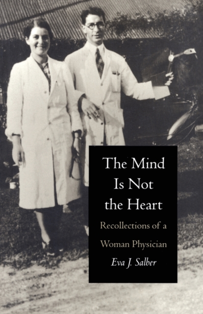 The Mind is Not the Heart : Recollections of a Woman Physician, Paperback / softback Book