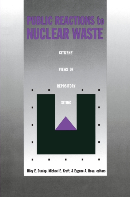 Public Reactions to Nuclear Waste : Citizens' Views of Repository Siting, Paperback / softback Book