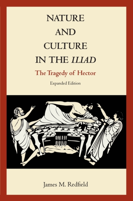 Nature and Culture in the Iliad : The Tragedy of Hector, Paperback / softback Book