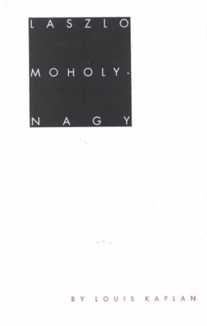 Laszlo Moholy-Nagy : Biographical Writings, Hardback Book