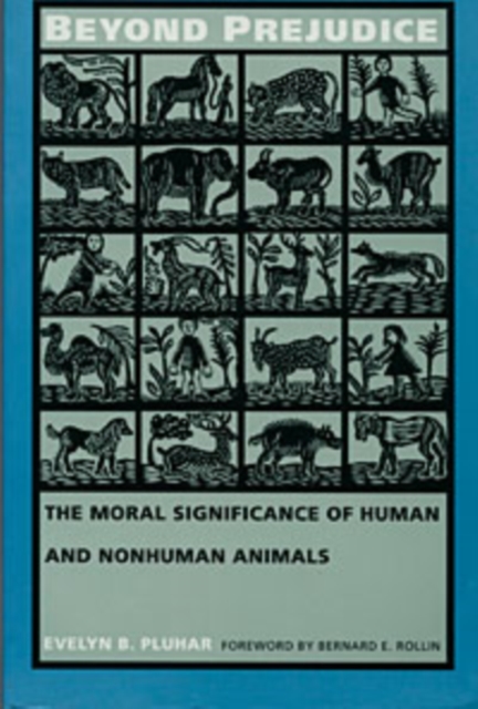 Beyond Prejudice : The Moral Significance of Human and Nonhuman Animals, Paperback / softback Book