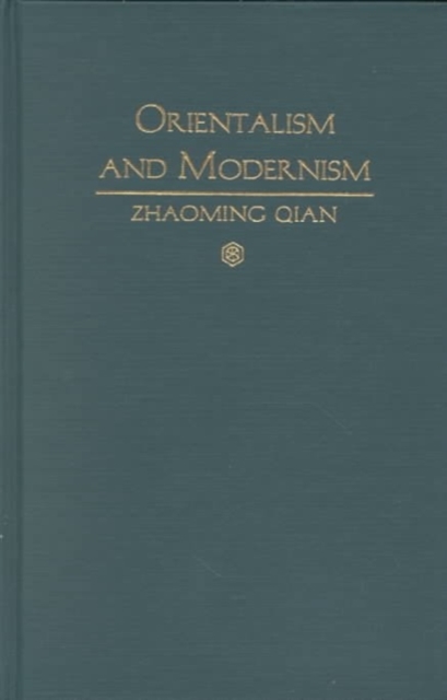 Orientalism and Modernism : The Legacy of China in Pound and Williams, Hardback Book