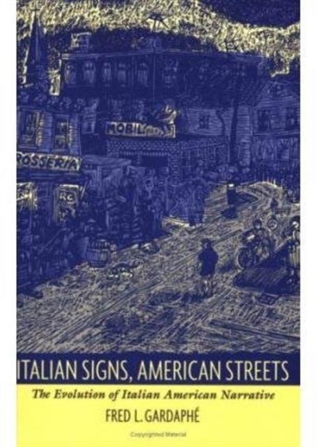 Italian Signs, American Streets : The Evolution of Italian American Narrative, Paperback / softback Book